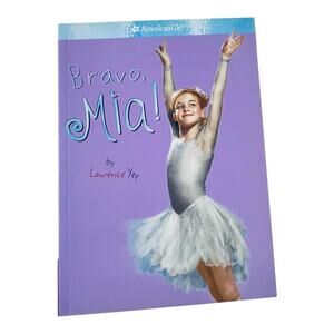 American Girl Of The Year BOOK Bravo Mia Laurence Yep 2008 Paperback Story Book